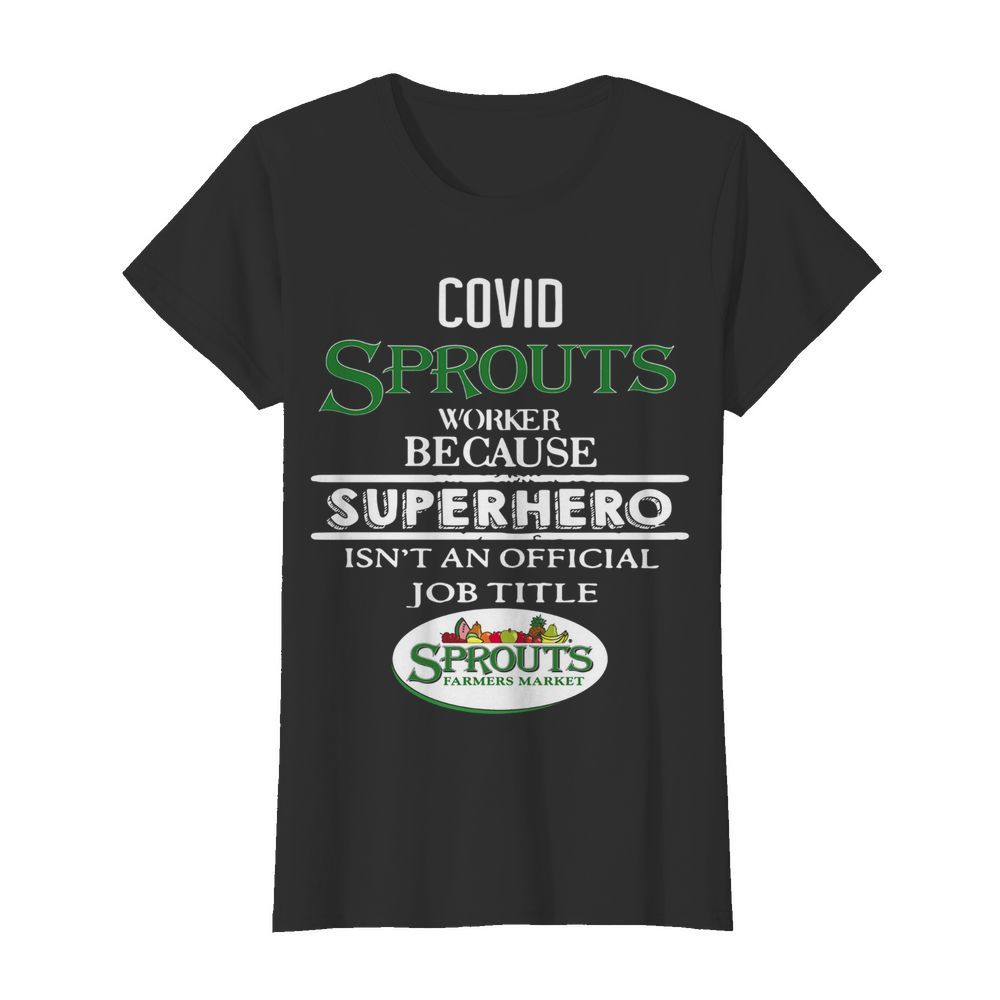 Covid Sprouts Farmer Market Worker Because Superhero Isn’t An Official Job Tile  Classic Women's T-shirt