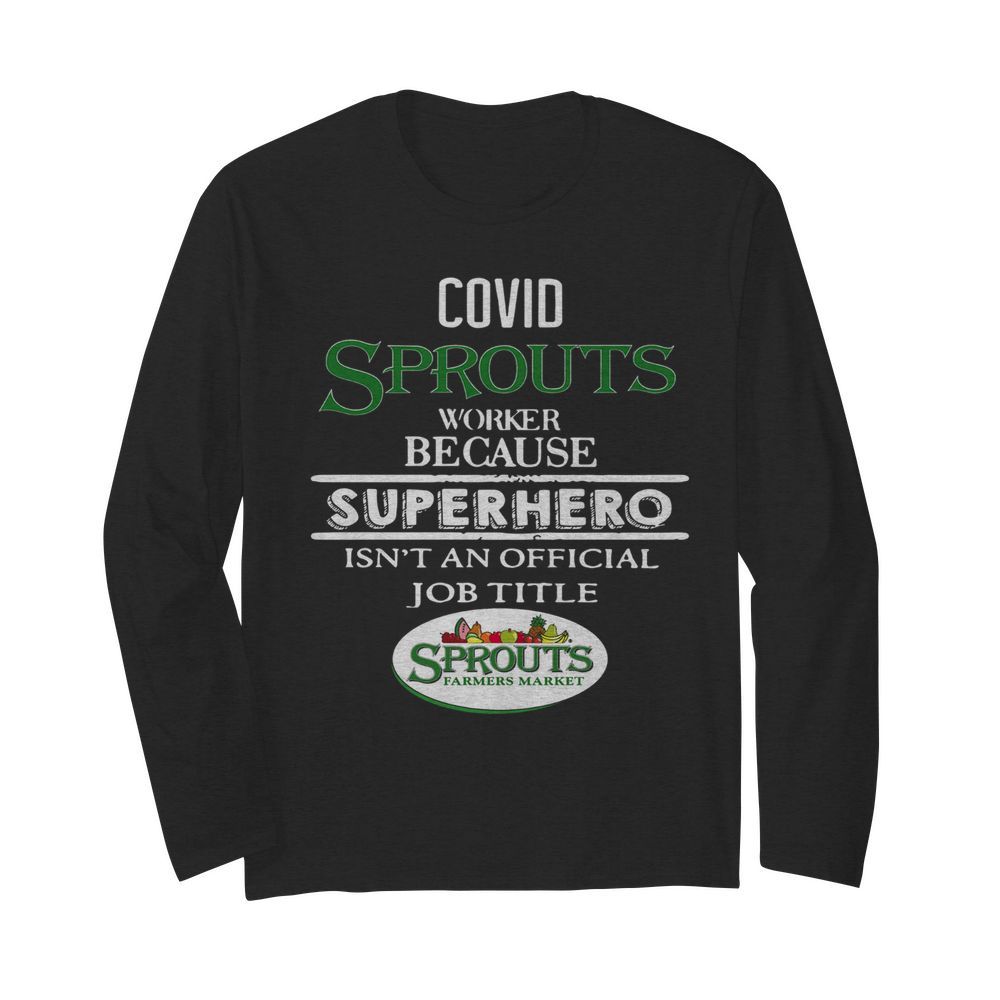 Covid Sprouts Farmer Market Worker Because Superhero Isn’t An Official Job Tile  Long Sleeved T-shirt 