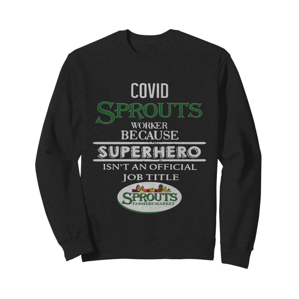 Covid Sprouts Farmer Market Worker Because Superhero Isn’t An Official Job Tile  Unisex Sweatshirt