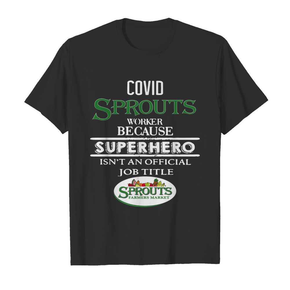 Covid Sprouts Farmer Market Worker Because Superhero Isn’t An Official Job Tile  Classic Men's T-shirt