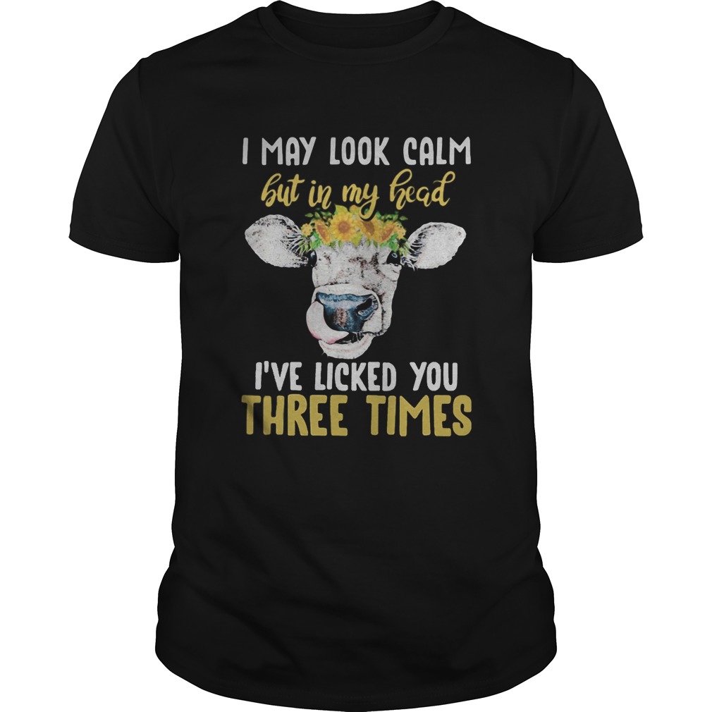 Cow i may look calm but in my head ive loved you three times sunflowers  Unisex