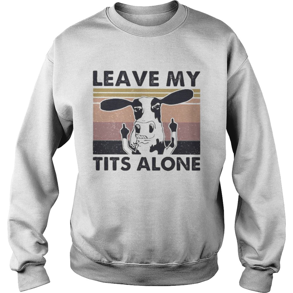 Cow leave my tits alone vintage retro white  Sweatshirt