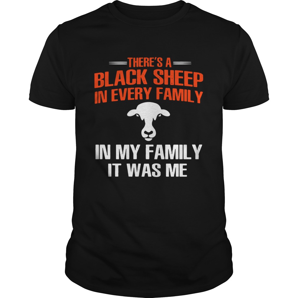 Cow theres a black sheep in every family in my family it was me shirt