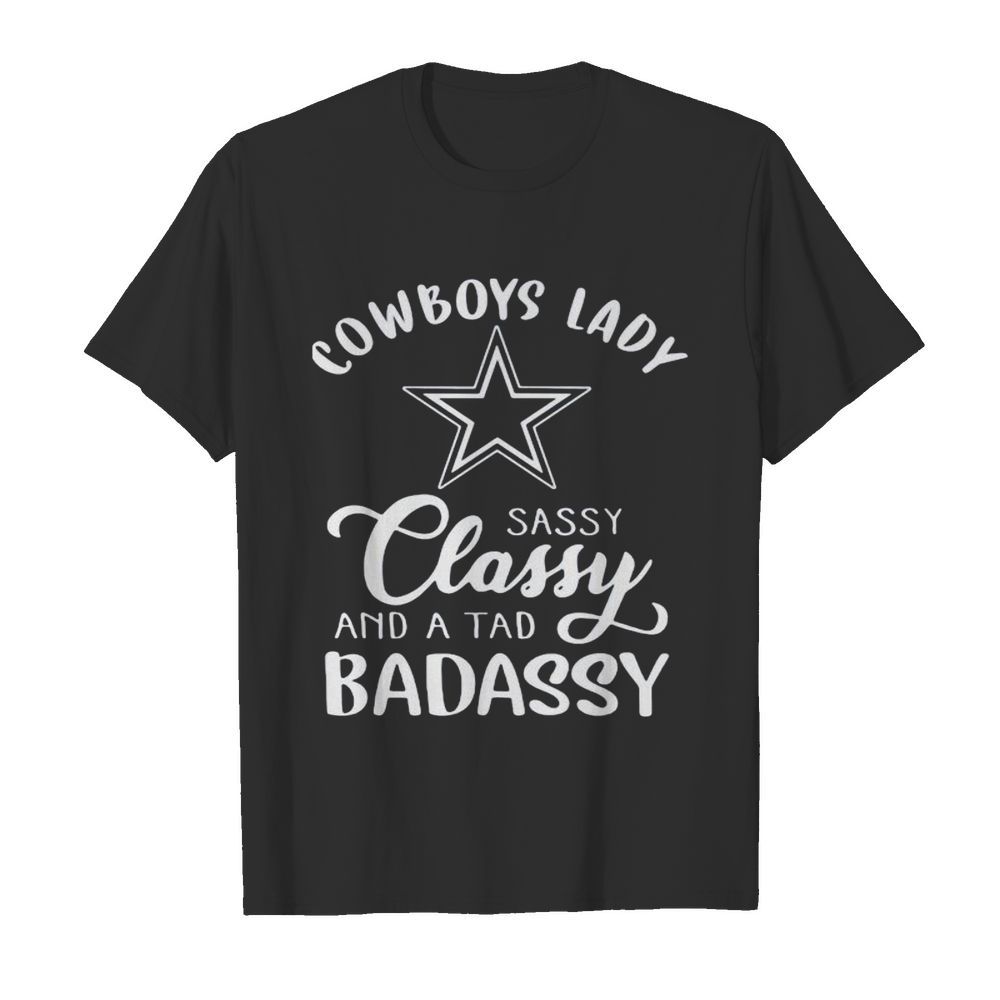 Cowboys lady sassy classy and a tad badassy shirt