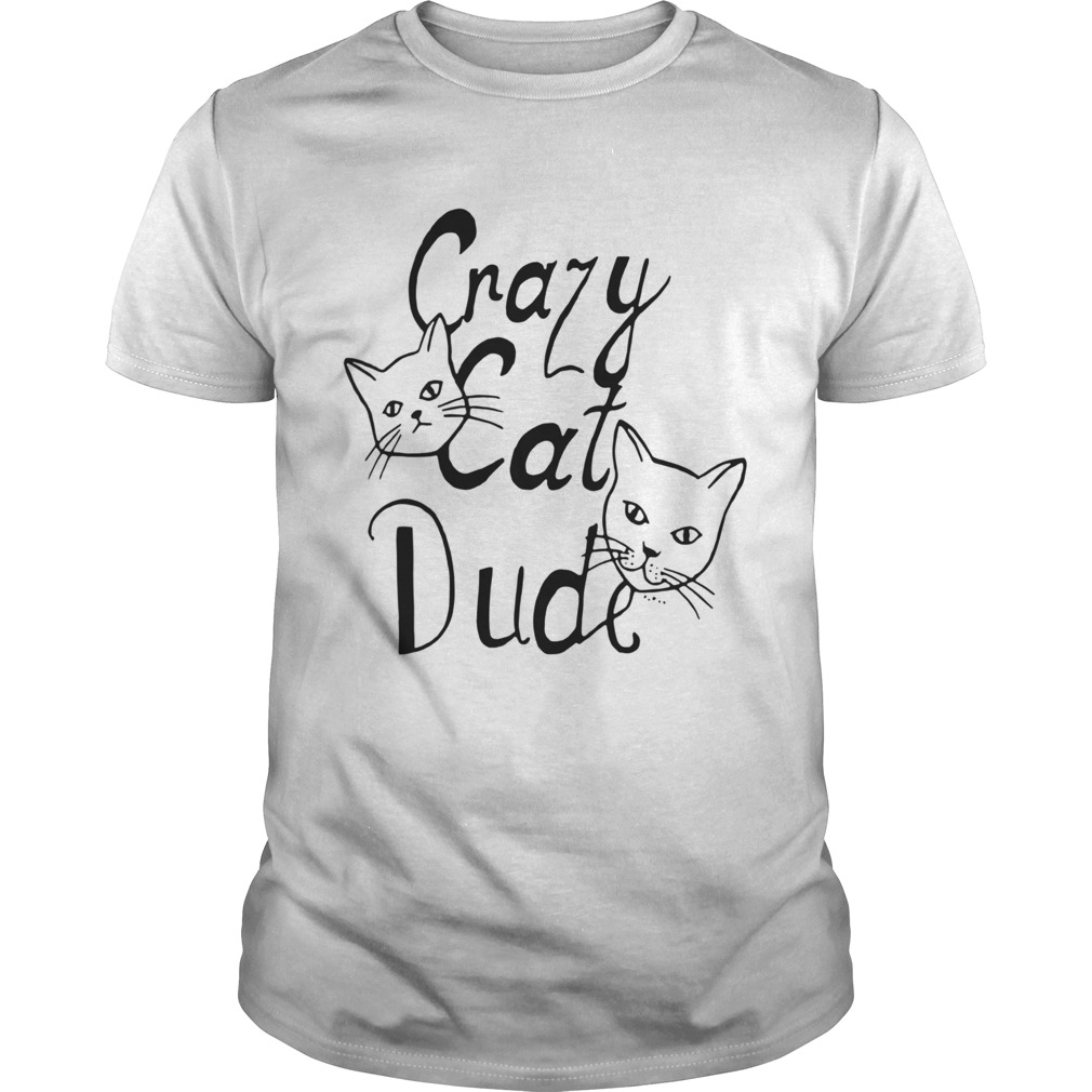 Crazy Cat Dude shirt