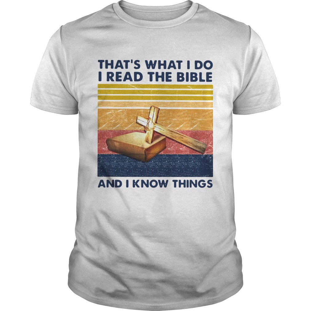 Cross Thats What I Do I Read The Bible And I Know Things Vintage Retro shirt