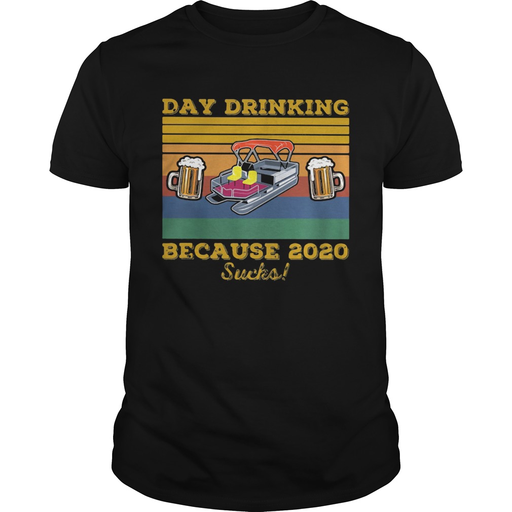 DAY DRINKING BECAUSE 2020 SUCKS BEER BOAT VINTAGE RETRO shirt