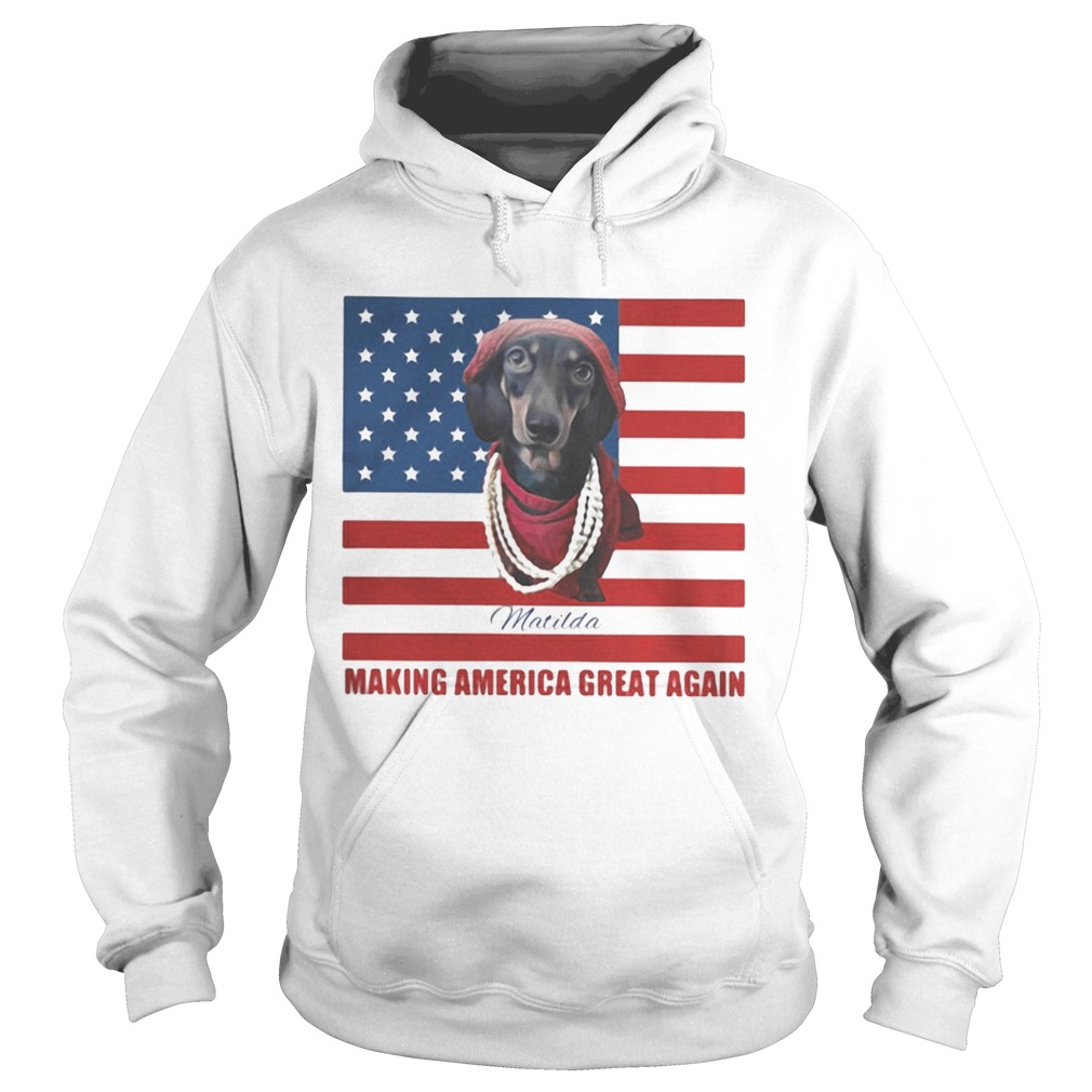 Dachshund Matilda Making America Great Again American Flag  Hoodie