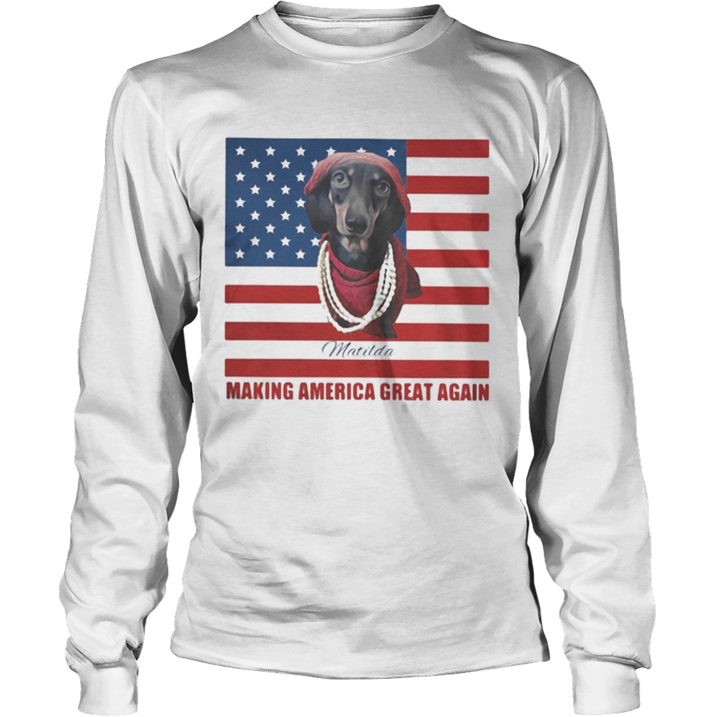 Dachshund Matilda Making America Great Again American Flag  Long Sleeve