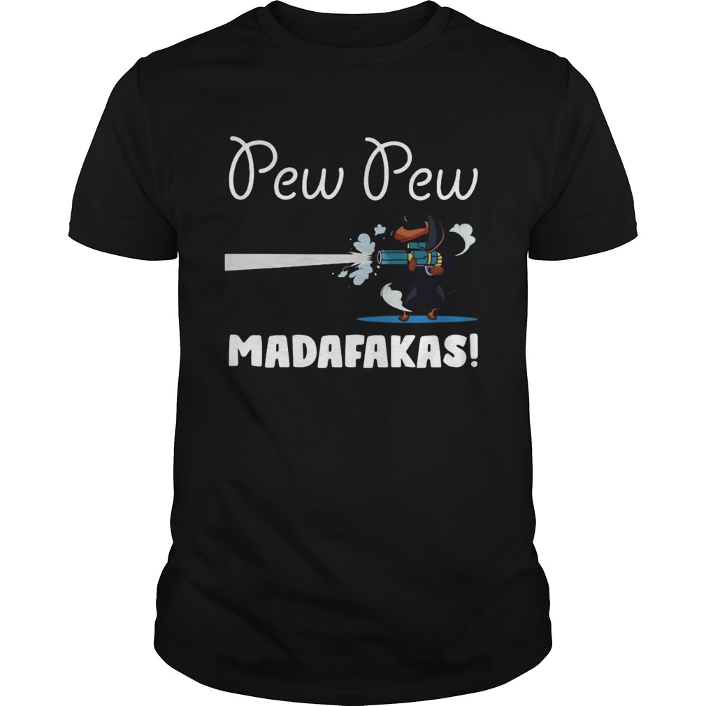 Dachshund Pew Pew Madafakas  Unisex