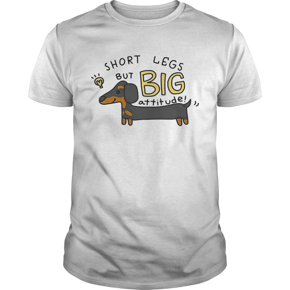 Dachshund Short Legs But Big Attitude  Unisex