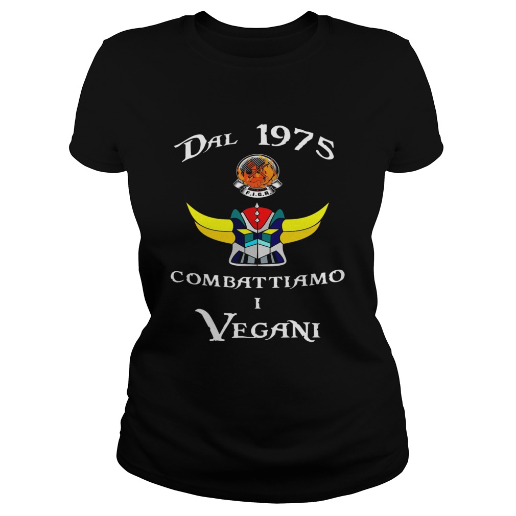 Dal 1975 Combattiamo I Vegani  Classic Ladies