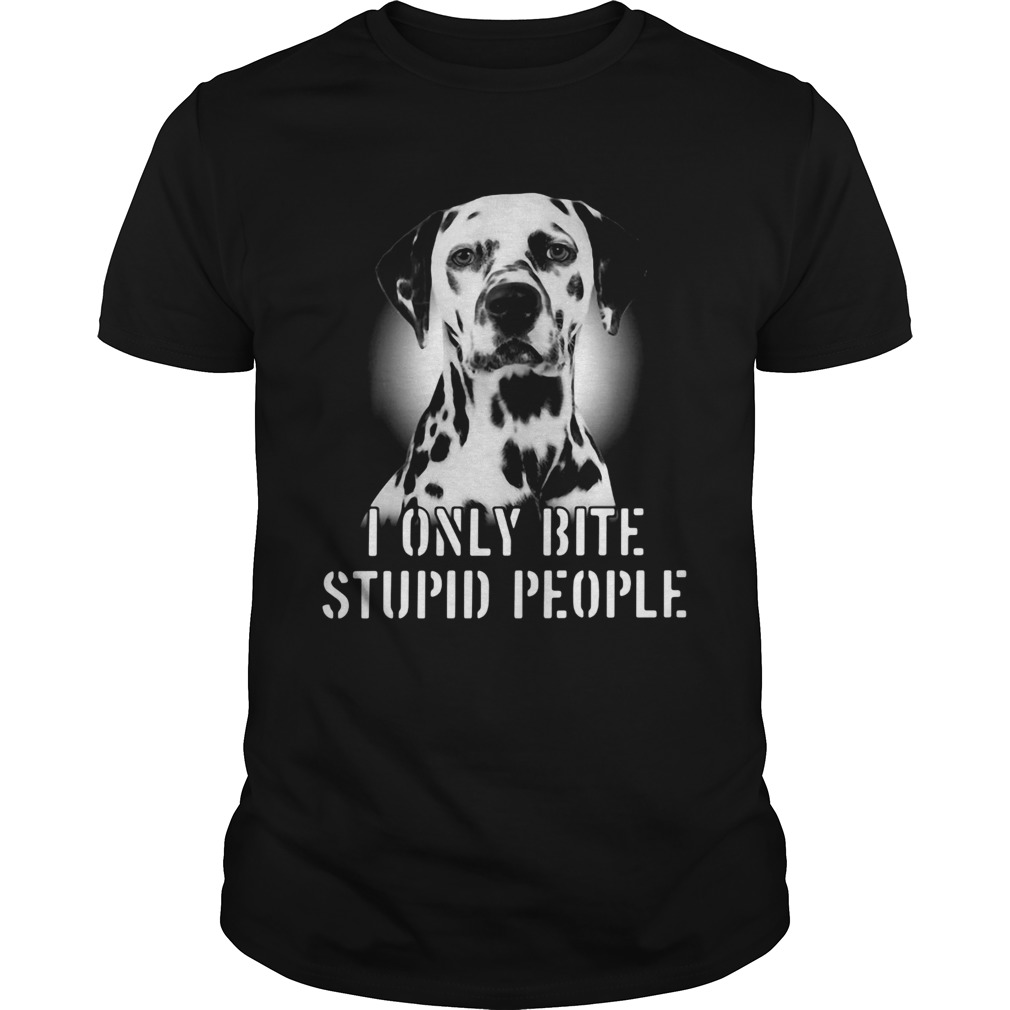 Dalmatian i only bite stupid people shirt