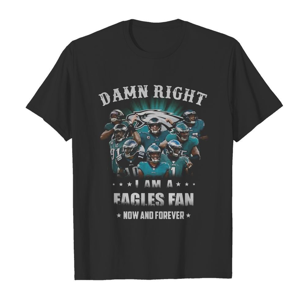 Damn Right Philadelphia Eagles I Am A Dodgers Fan Now And Forever shirt