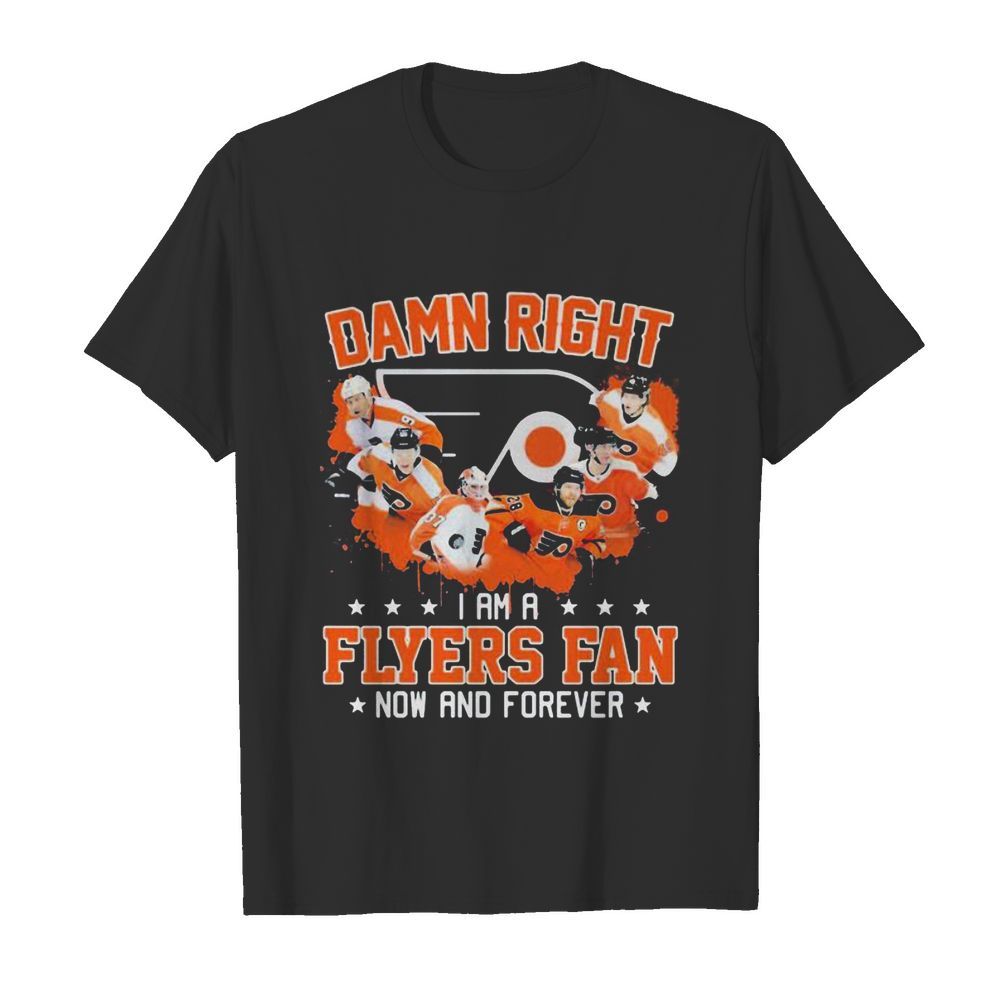 Damn right i am a philadelphia flyers fan now and forever stars shirt