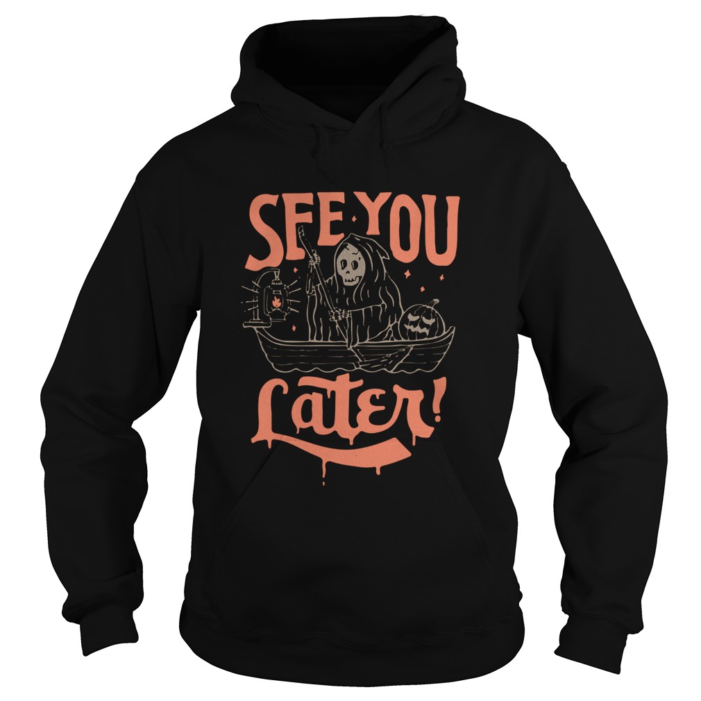 Death See You Later Halloween  Hoodie