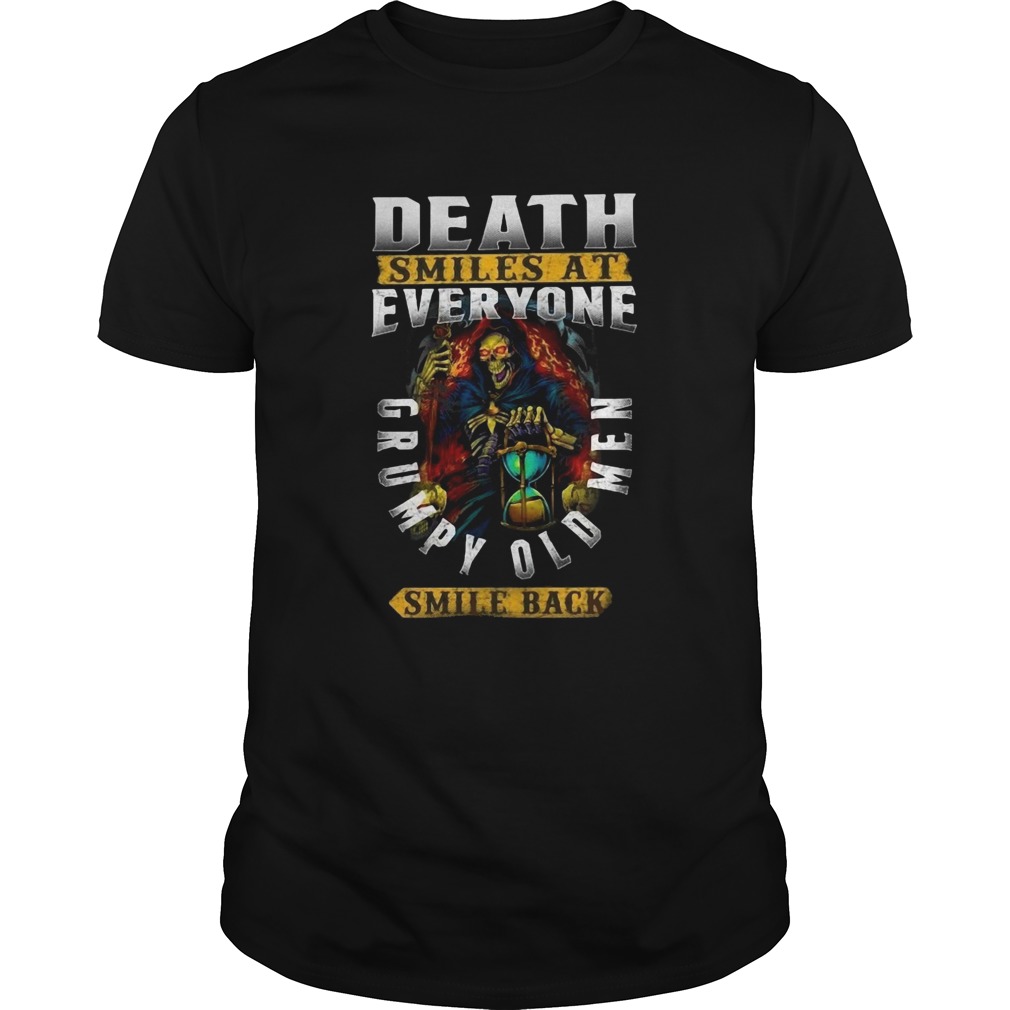 Death Smiles At Everyone Grumpy Old Men Smile Back shirt