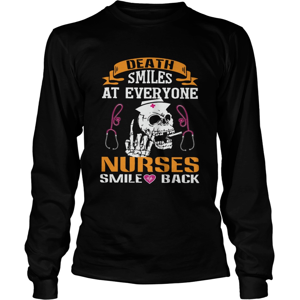 Death Smiles At Everyone Nurses Smile Back  Long Sleeve