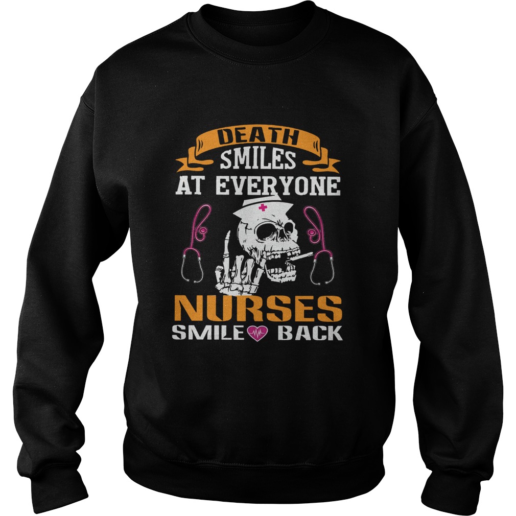 Death Smiles At Everyone Nurses Smile Back  Sweatshirt