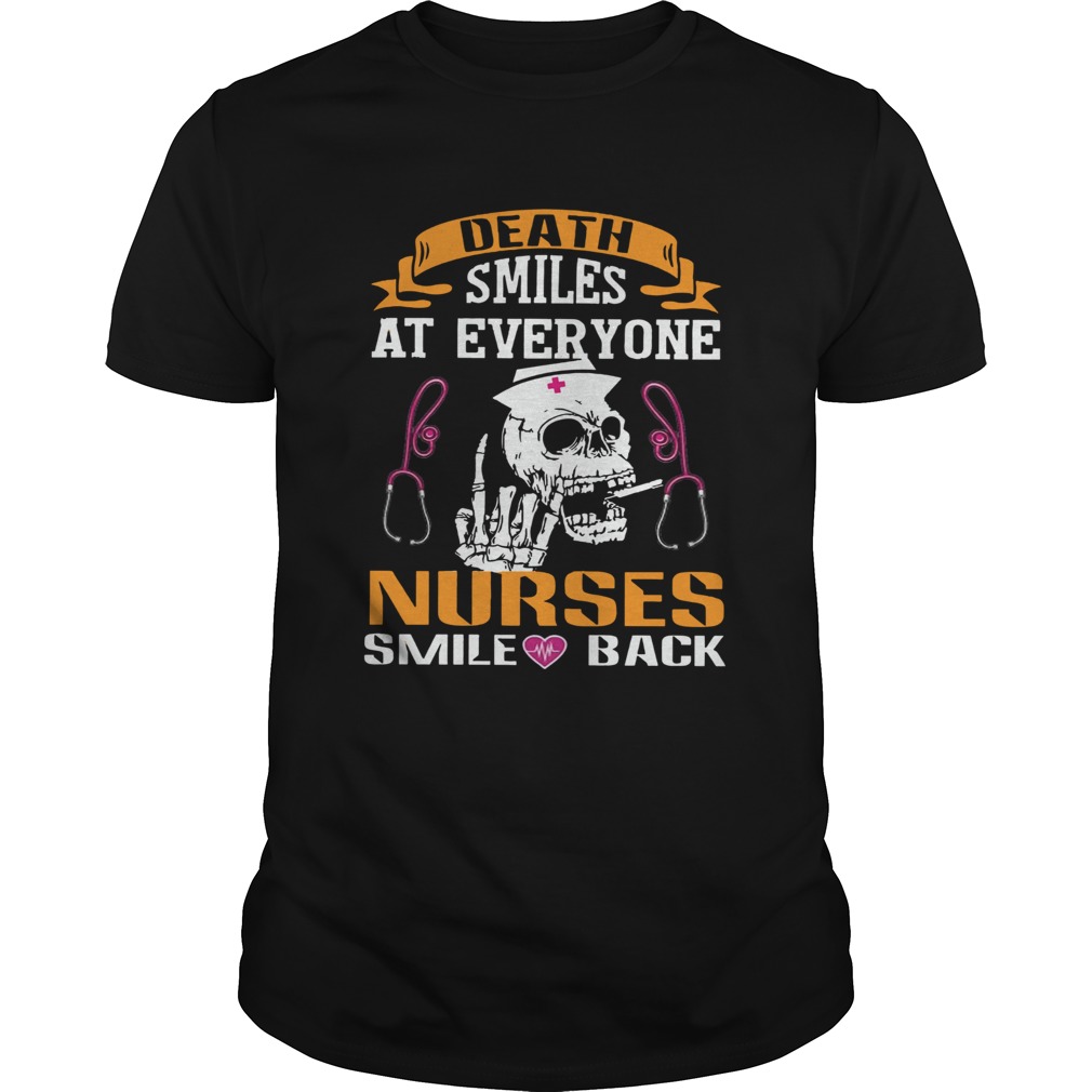 Death Smiles At Everyone Nurses Smile Back  Unisex