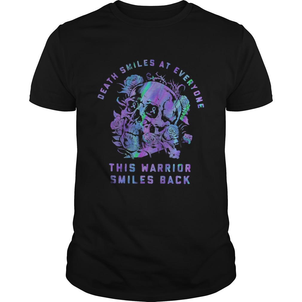 Death smiles at everyone this warrior smiles back cancer awareness shirt