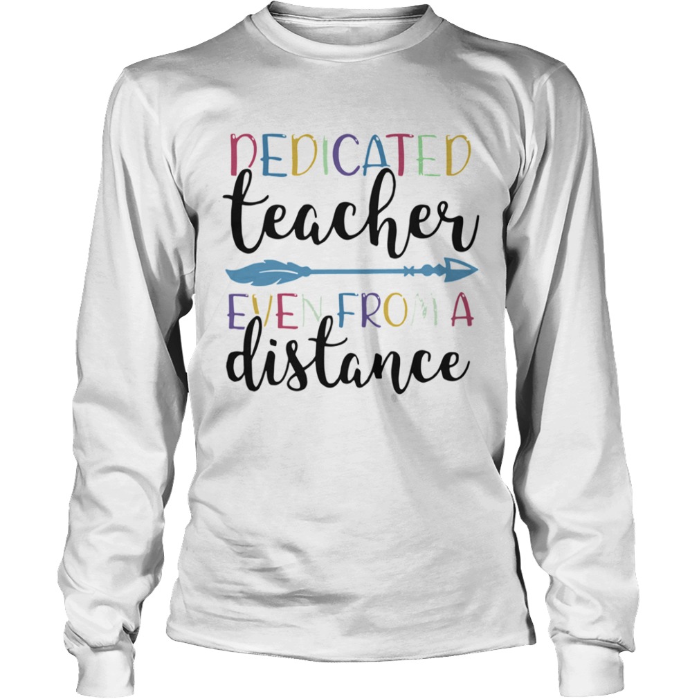 Dedicated Teacher Even From A Distance  Long Sleeve