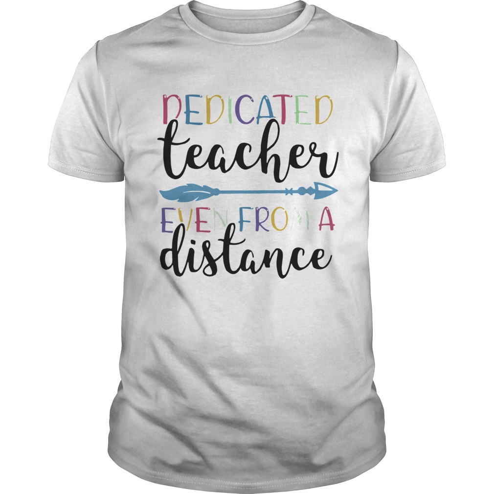 Dedicated Teacher Even From A Distance  Unisex