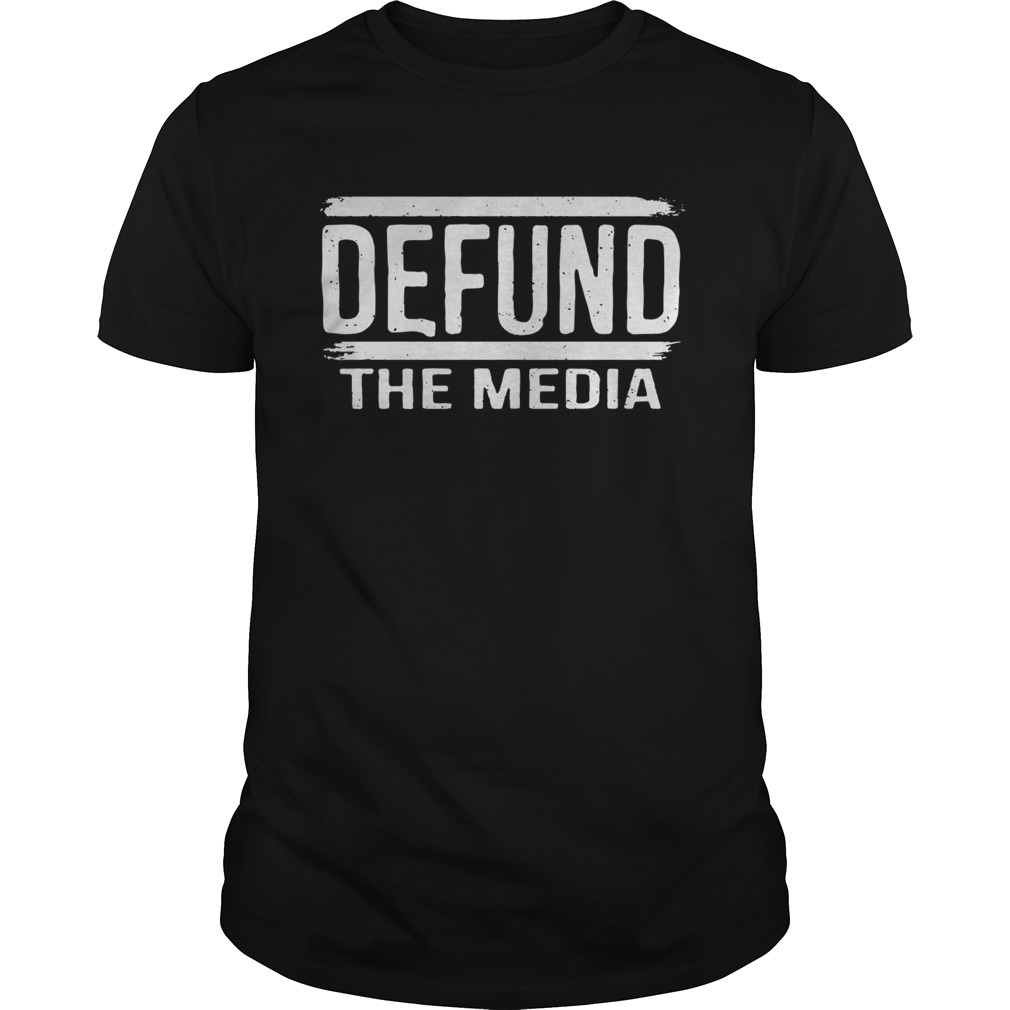 Defund The Media shirt