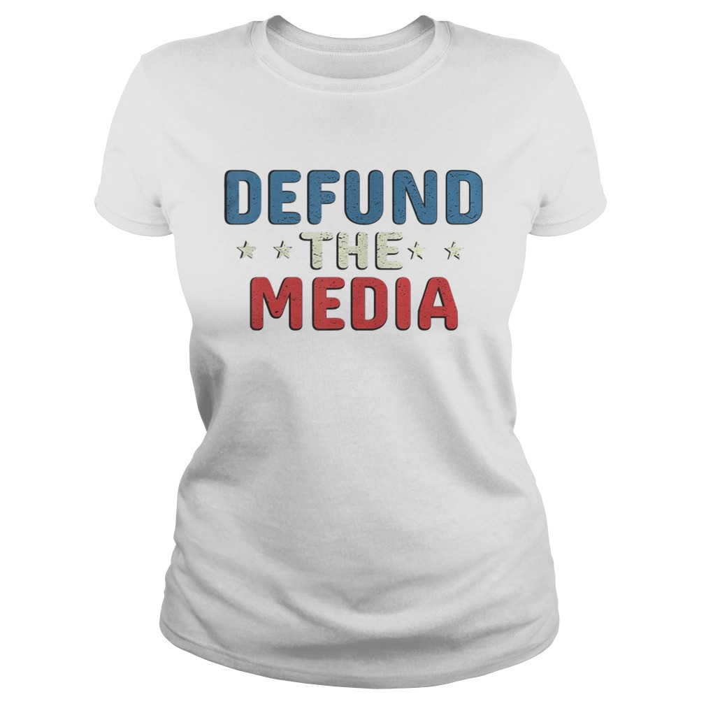 Defund the media  Classic Ladies