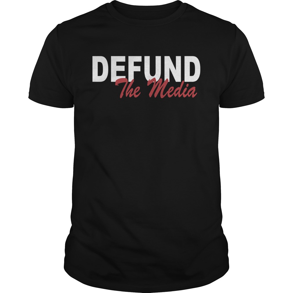 Defund the media shirt