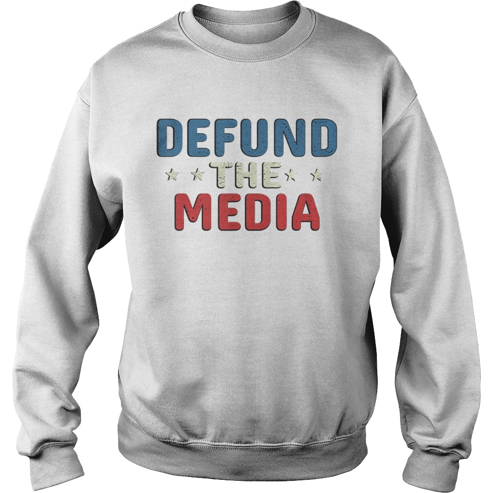 Defund the media  Sweatshirt