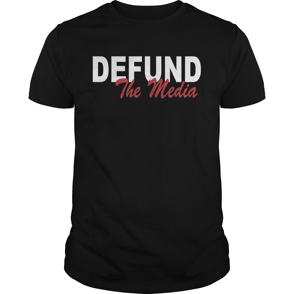 Defund the media shirt