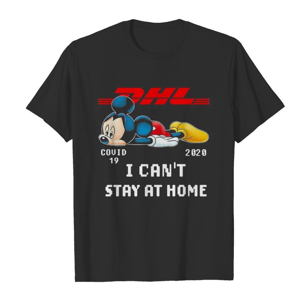 Dhl mickey mouse covid-19 2020 i can’t stay at home shirt