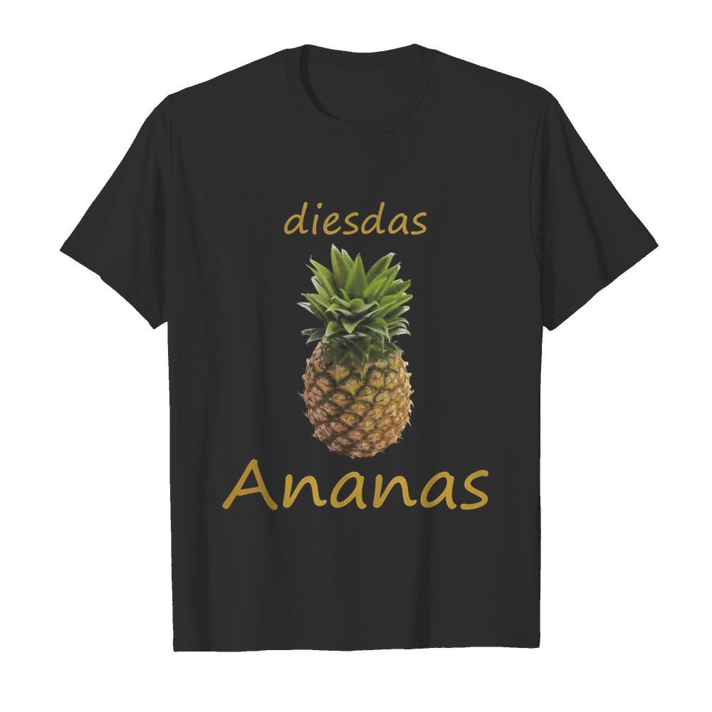 Dies Das Ananas shirt