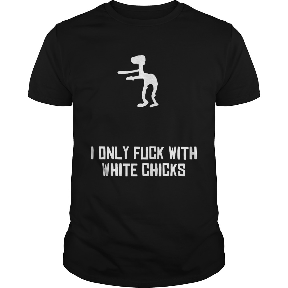 Dinosaur i only fuck with white chicks shirt