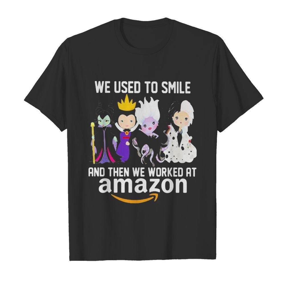 Disney villain we used to smile and then we worked at amazon shirt