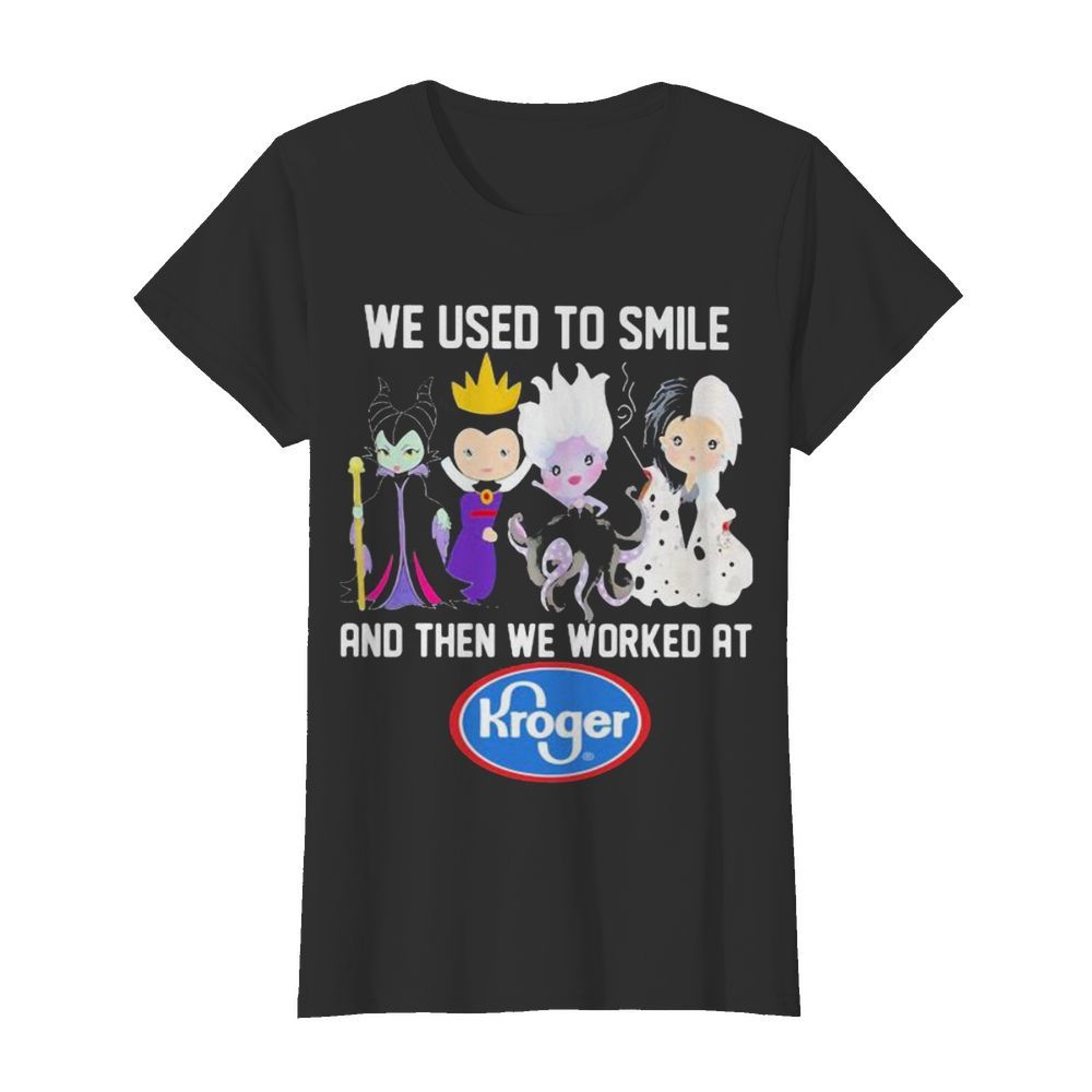 Disney villain we used to smile and then we worked at kroger  Classic Women's T-shirt