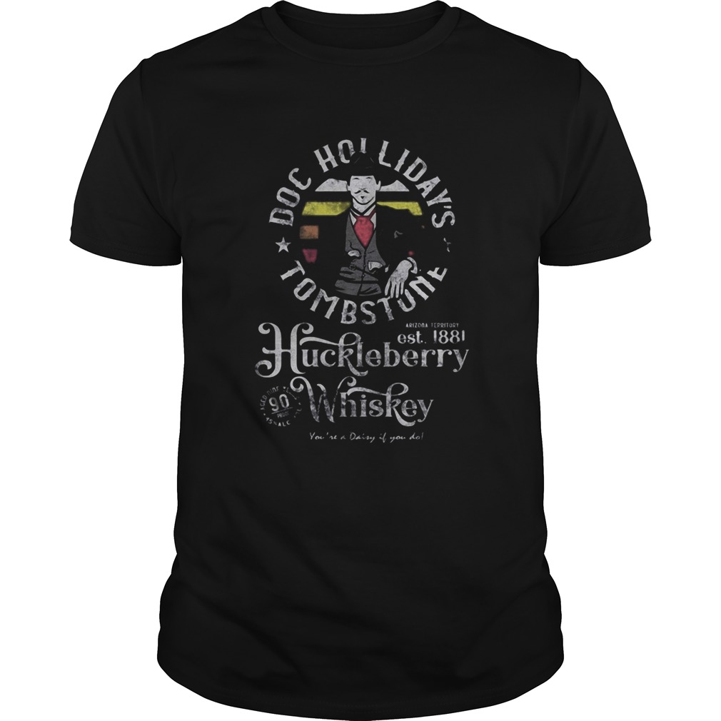 Doc hollidays tombstone est 1881 huckleberry whiskey youre a dairy it you do vintage shirt