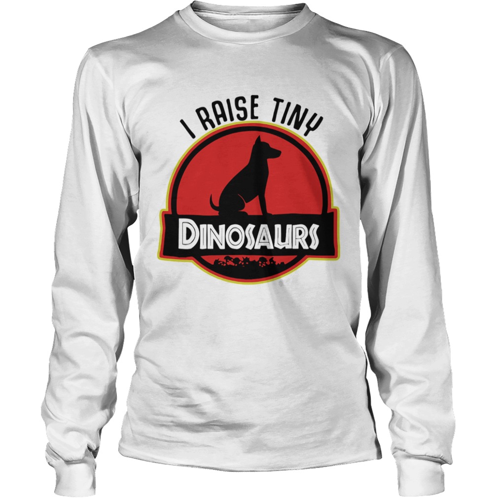 Dog I raise tiny dinosaurs  Long Sleeve