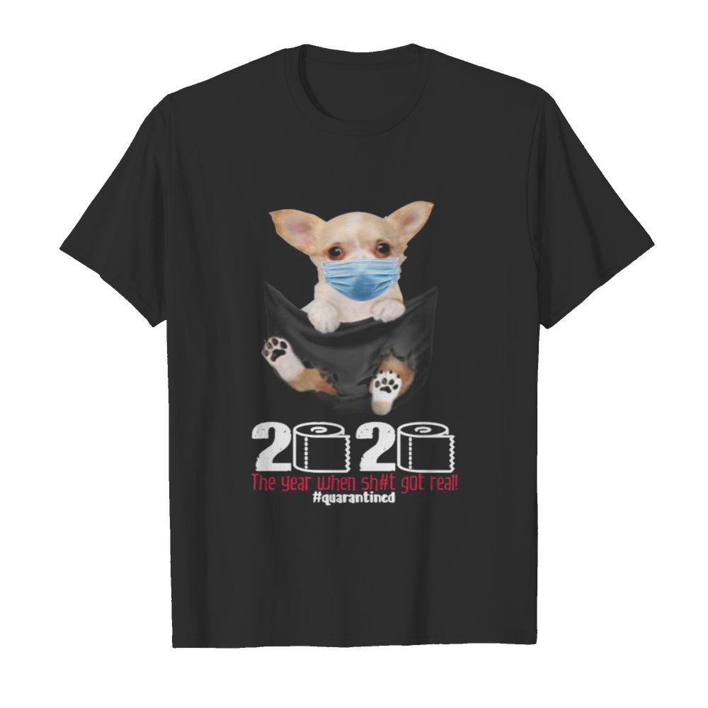 Dog wear mask 2020 the year when shit got real quarantined shirt