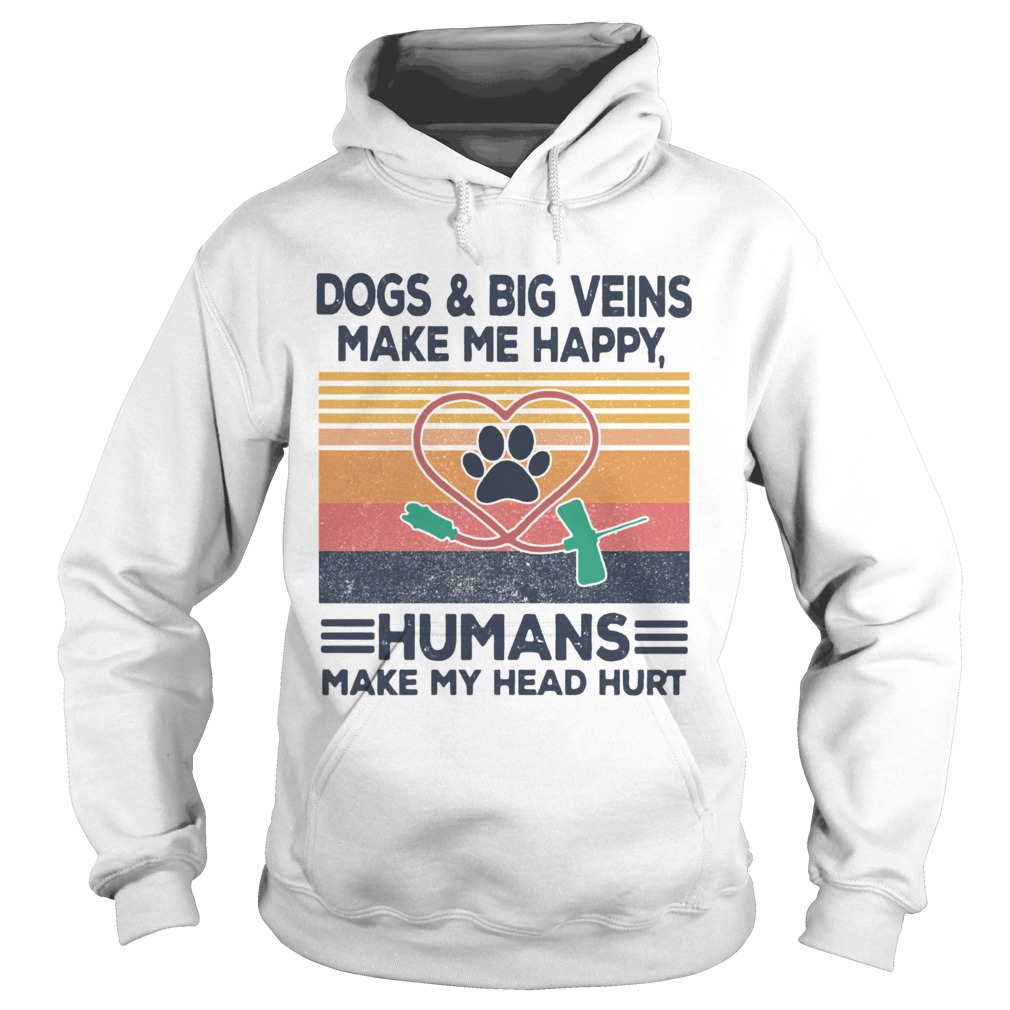 DogsBig Veins Make Me Happy Humans Make My Head Hurt Vintage  Hoodie