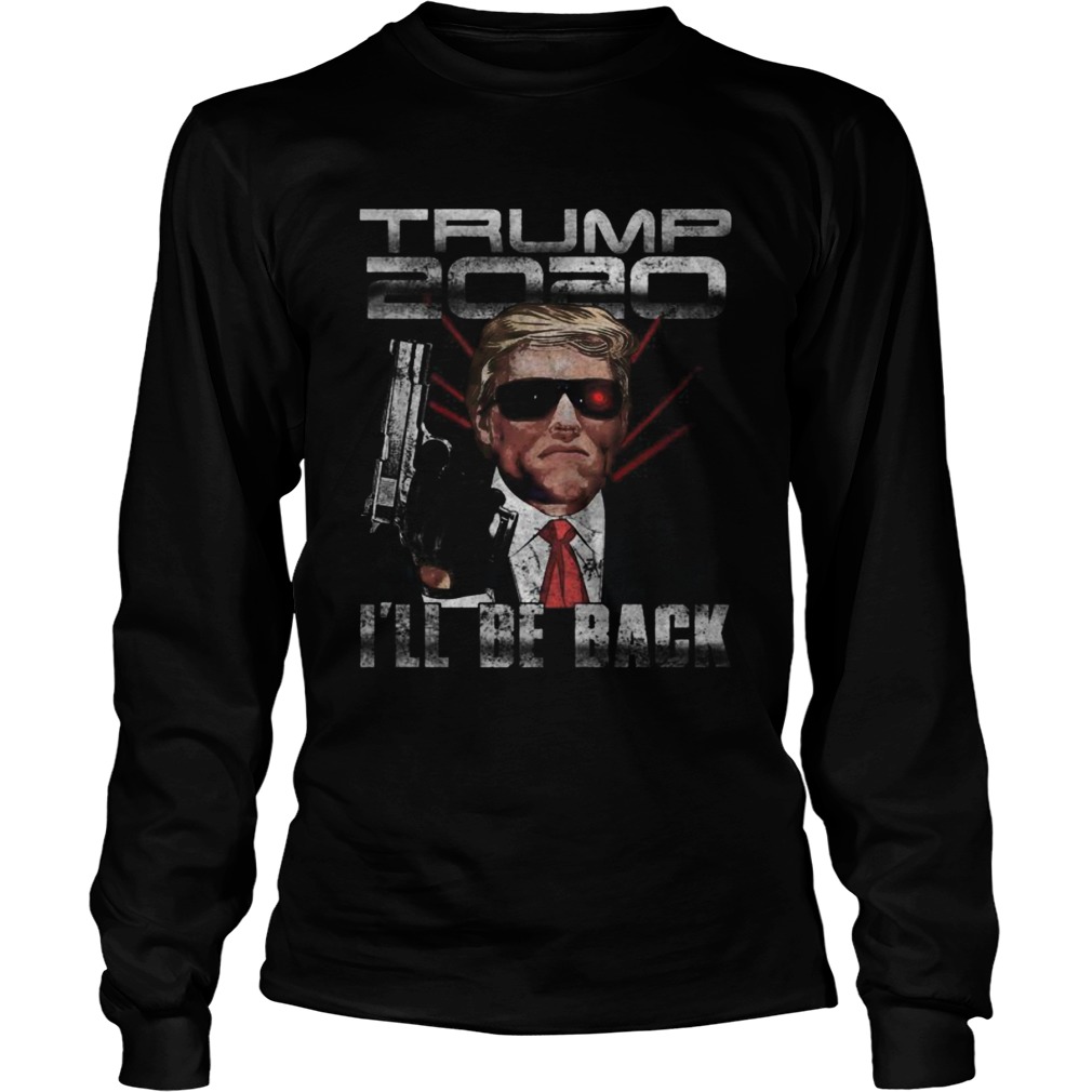 Donald trump 2020 ill be back  Long Sleeve