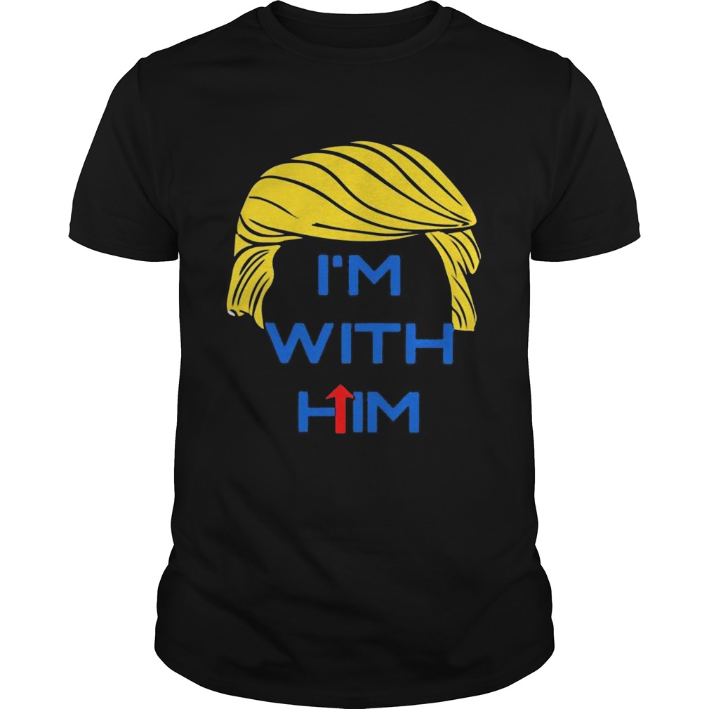 Donald trump im with him shirt