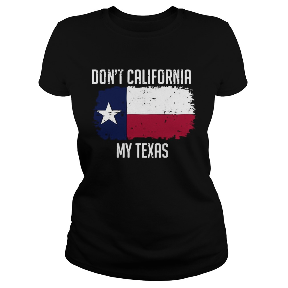 Dont California My Texas  Classic Ladies