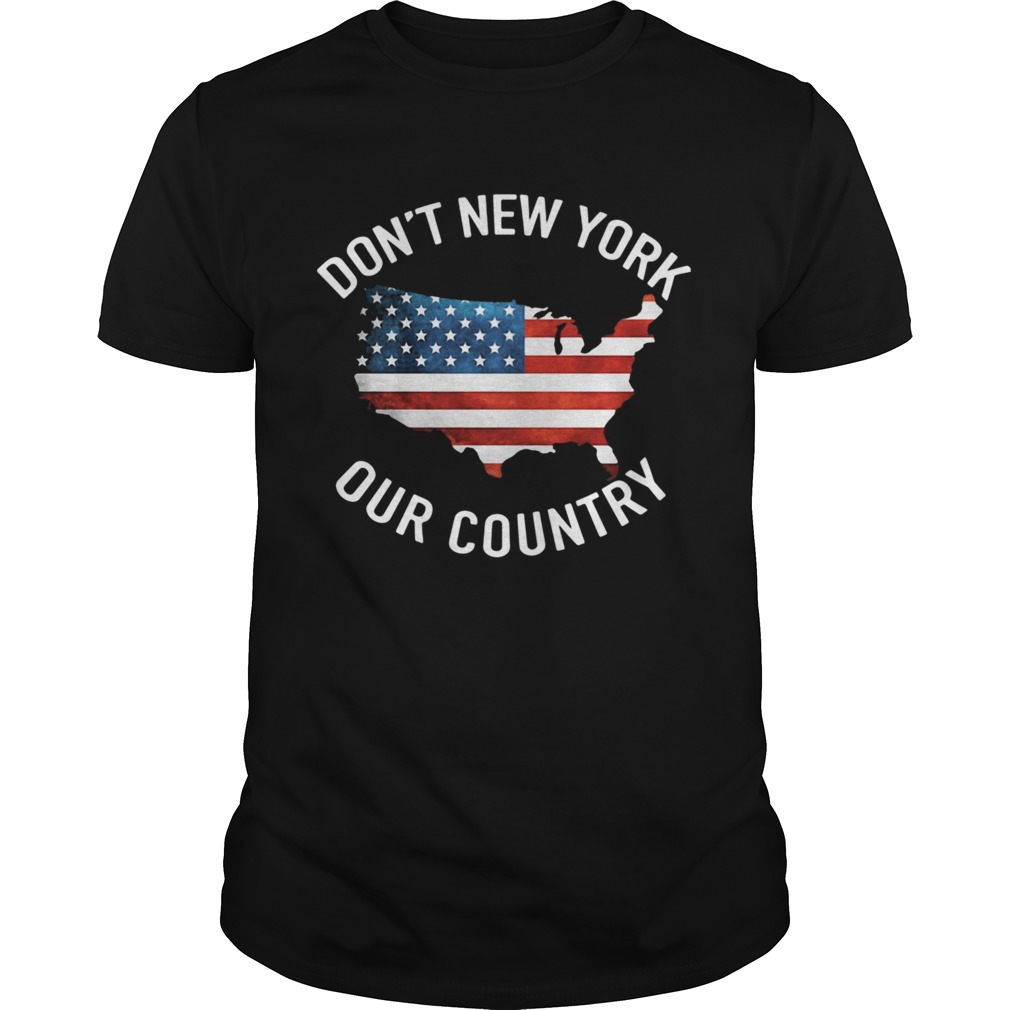 Dont New York Our Country Us Map shirt