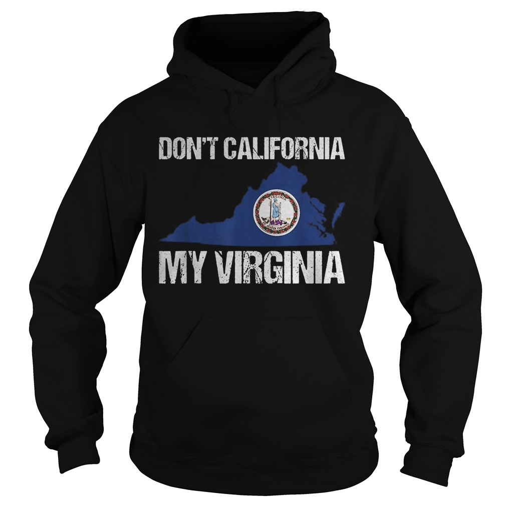 Dont california my virginia  Hoodie