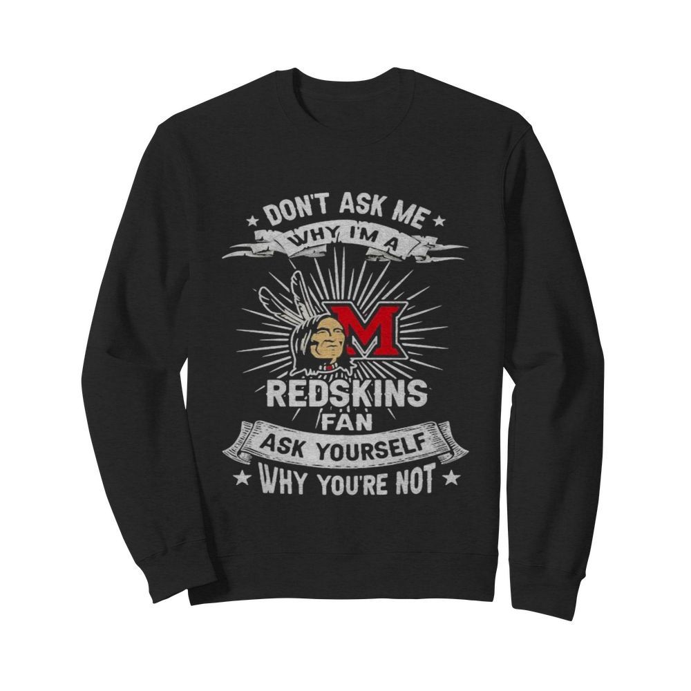 Don’t ask me why i’m a miami redskins fan ask yourself why you’re not lightning  Unisex Sweatshirt