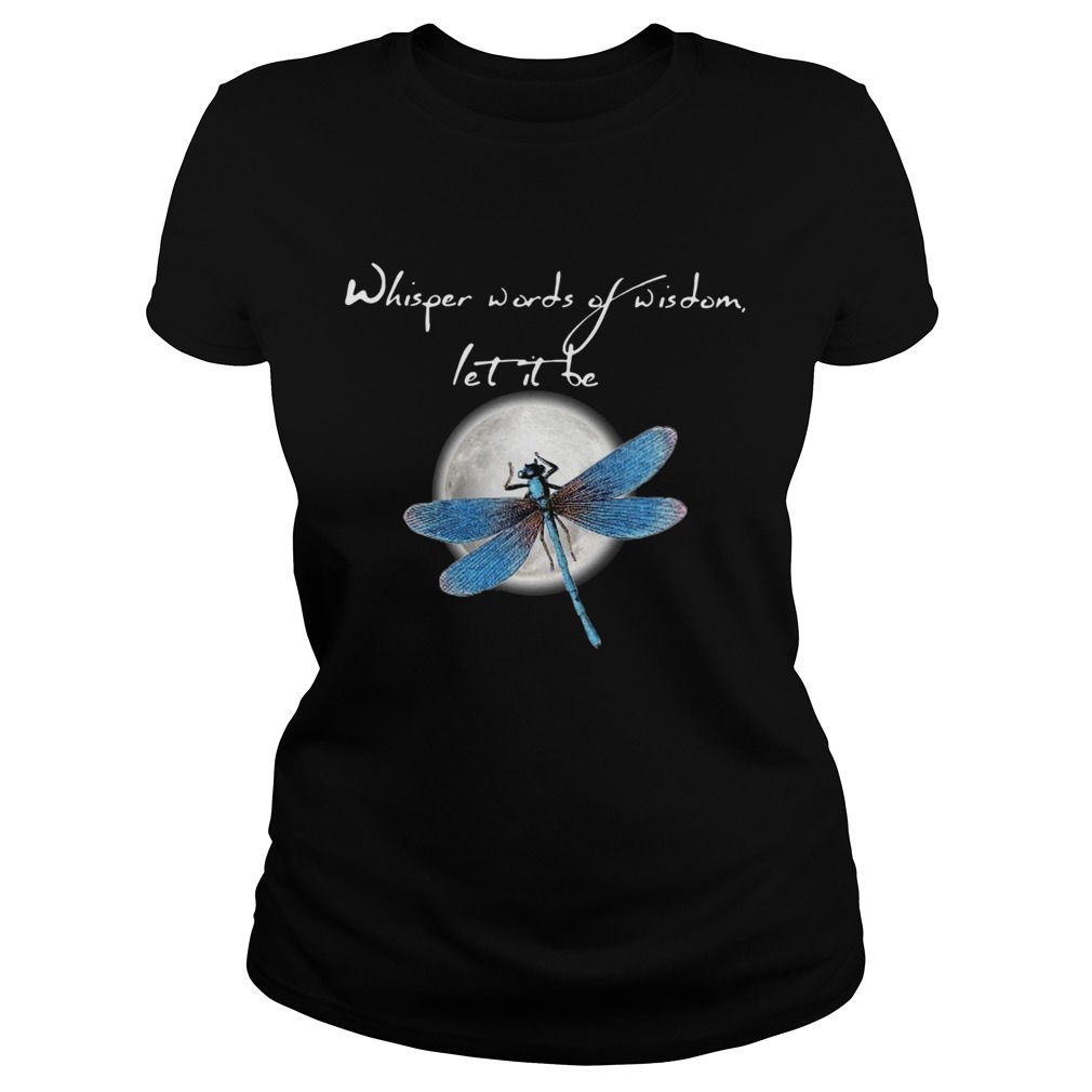 Dragonfly Moon Whisper Words Of Wisdom Let It Be  Classic Ladies