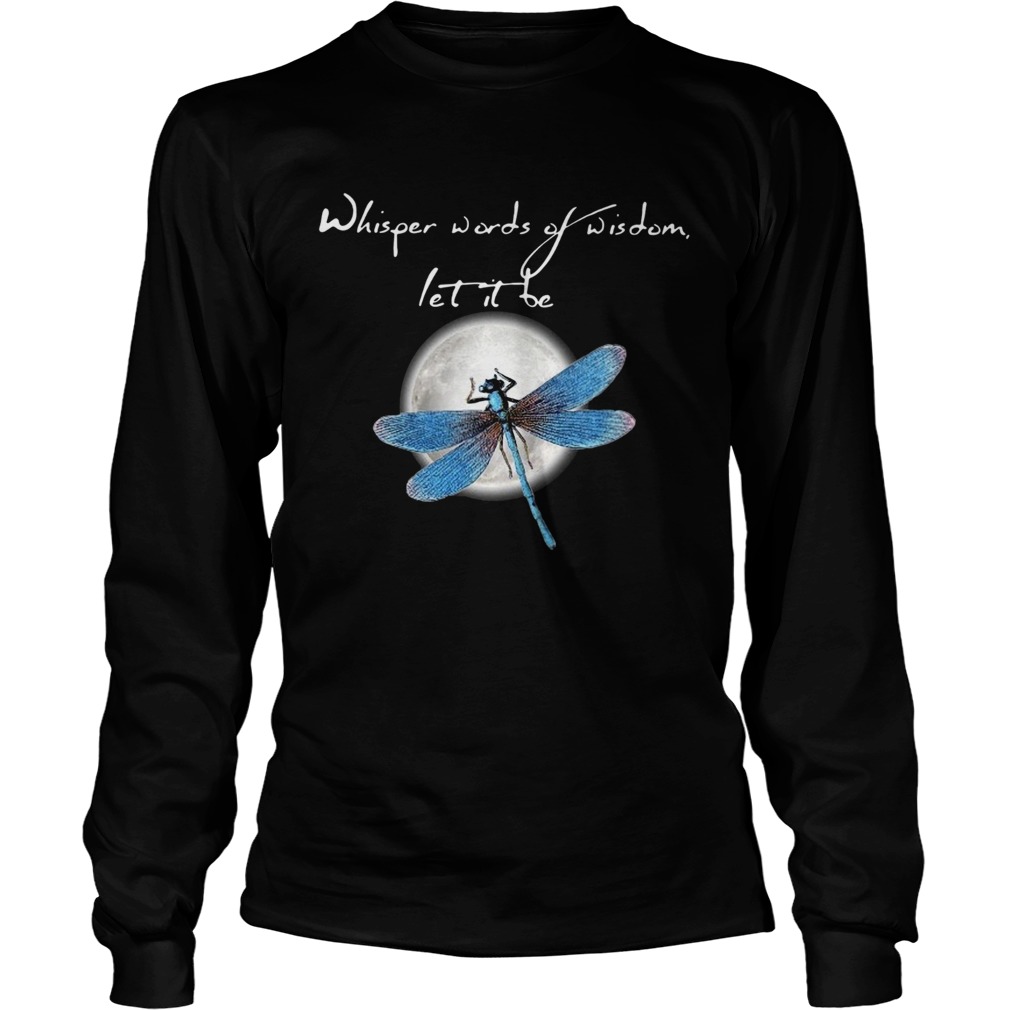 Dragonfly Moon Whisper Words Of Wisdom Let It Be  Long Sleeve