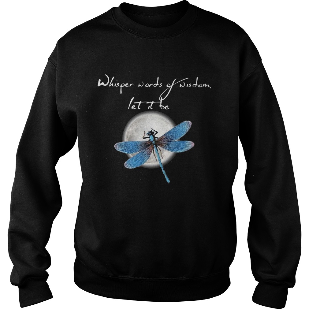 Dragonfly Moon Whisper Words Of Wisdom Let It Be  Sweatshirt